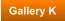 Gallery K