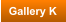 Gallery K