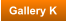 Gallery K