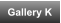 Gallery K